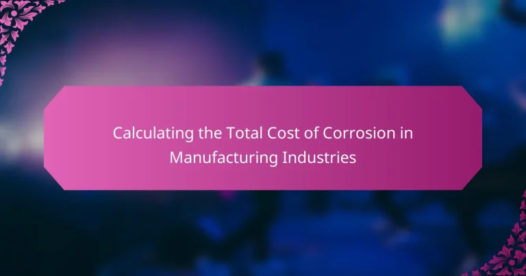 Calculating the Total Cost of Corrosion in Manufacturing Industries