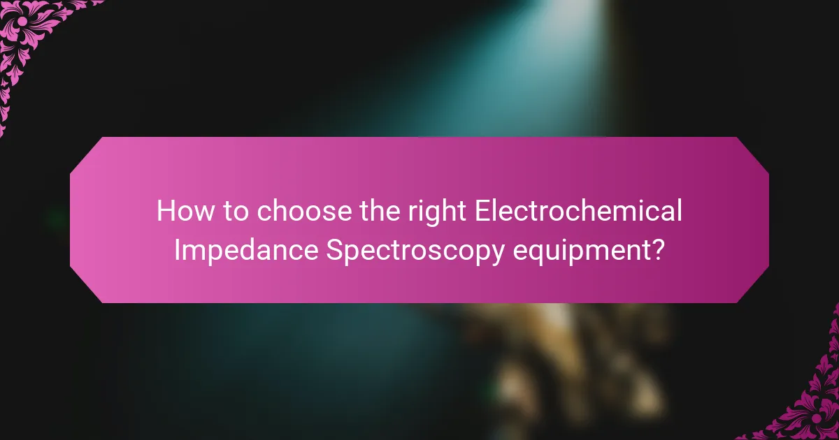 How to choose the right Electrochemical Impedance Spectroscopy equipment?