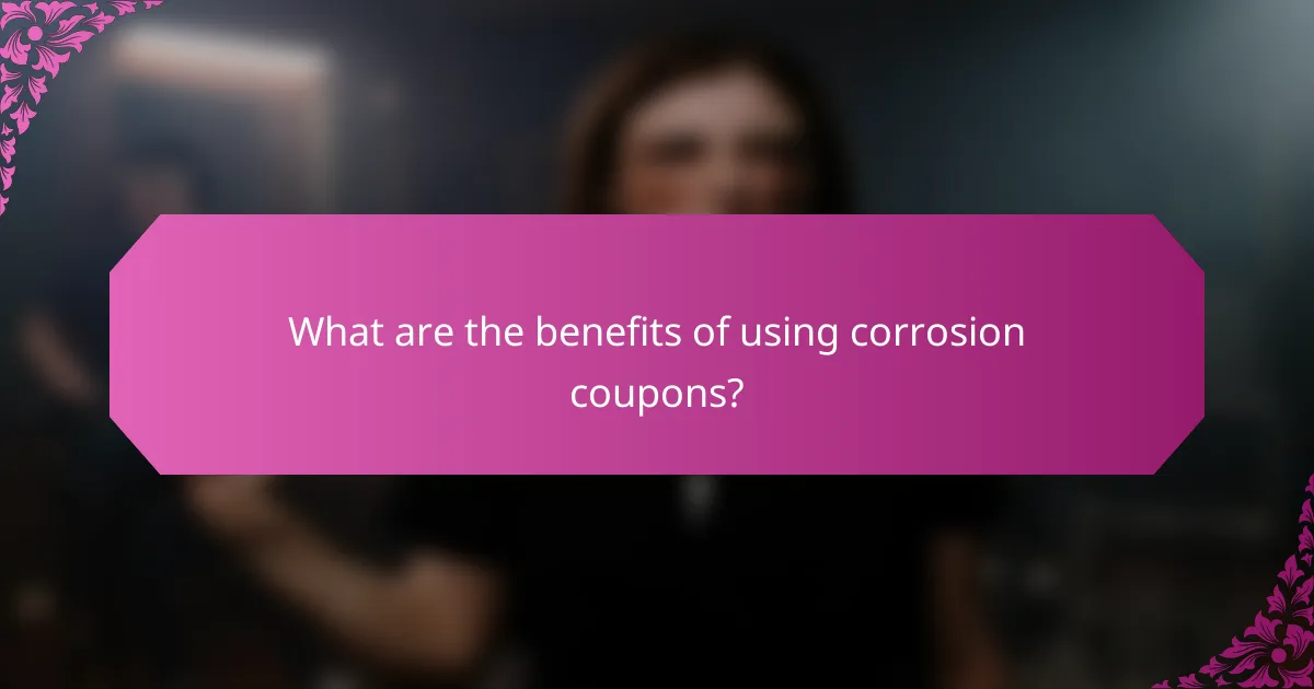 What are the benefits of using corrosion coupons?