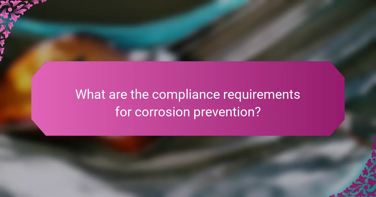 What are the compliance requirements for corrosion prevention?