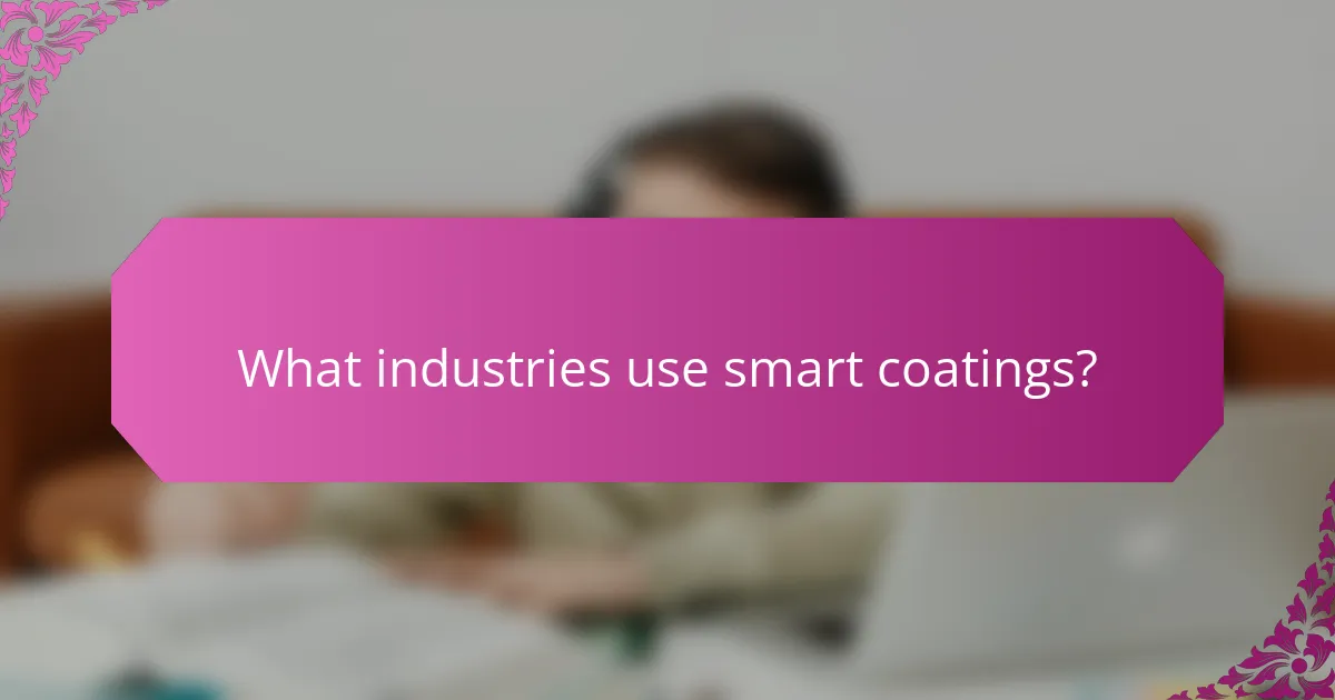 What industries use smart coatings?